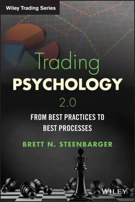 Trading Psychology 2.0 : From Best Practices To Best Proc...