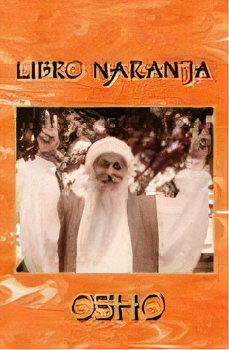 Libro Naranja: Meditaciones, De Osho. Editorial Luz De Luna, Edición 1 En Español