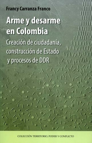 Libro Arme Y Desarme En Colombia. Creación De Ciudadanía, C