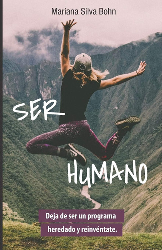 Libro: Ser Humano: Deja De Ser Un Programa Heredado Y Reinvé