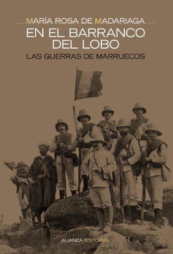 En El Barranco Del Lobo: Las Guerras De Marruecos (alianza Ensayo), De Madariaga, María Rosa De. Alianza Editorial, Tapa Pasta Blanda, Edición En Español, 2005