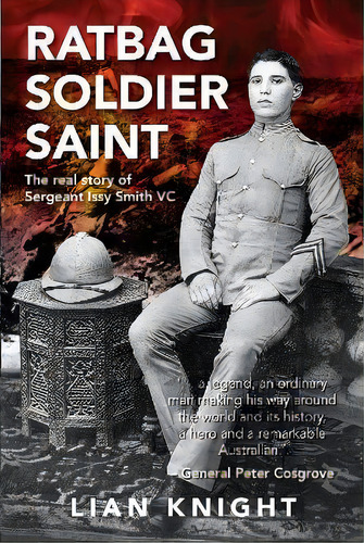 Ratbag, Soldier, Saint : The Real Story Of Sergeant Issy Smith Vc, De Lian Knight. Editorial Hybrid Publishers, Tapa Blanda En Inglés
