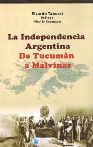 Independencia Argentina, La - Prof Ricardo Tabossi