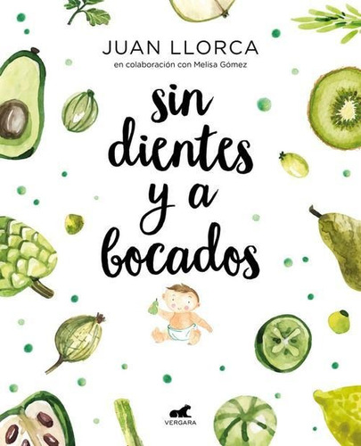 Libro: Sin Dientes Y A Bocados. Llorca, Juan/gomez, Melisa. 