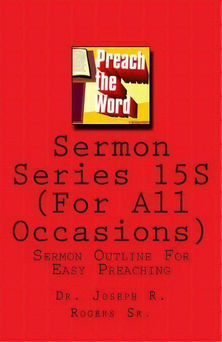 Sermon Series 15s (for All Accasions), De Dr Joseph R Rogers Sr. Editorial Createspace Independent Publishing Platform, Tapa Blanda En Inglés