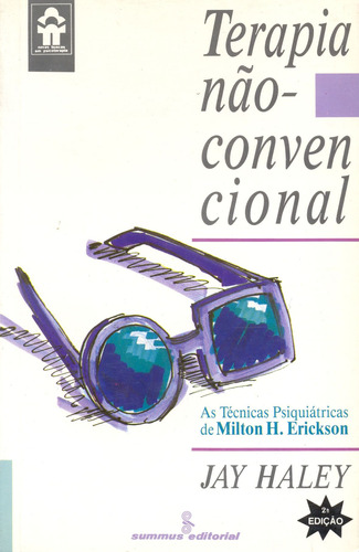 Terapia não-convencional: As técnicas psiquiátricas de Milton H. Erickson, de Haley, Jay. Editora Summus Editorial Ltda., capa mole em português, 1991