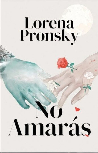 Libro: No Amaras / Lorena Pronsky