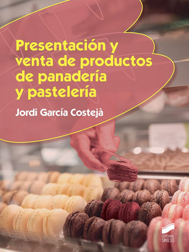 Presentaciãâ³n Y Venta De Productos De Panaderãâa Y Pastelerãâa, De García Costejà, Jordi. Editorial Sintesis, Tapa Blanda En Español