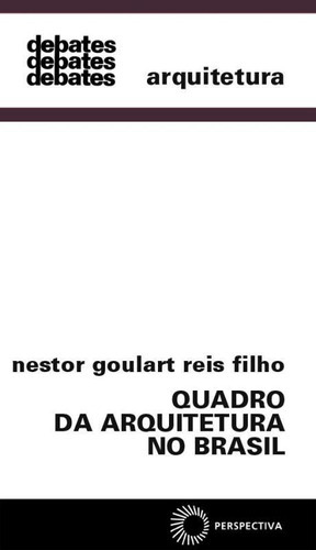 Quadro Da Arquitetura No Brasil, De Reis Filho, Nestor Goulart. Editora Perspectiva, Capa Mole Em Português