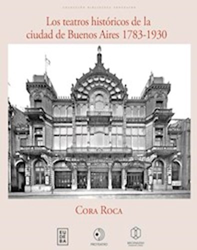 Los Teatros Históricos De La Ciudad De Bs As - Roca - Eudeba