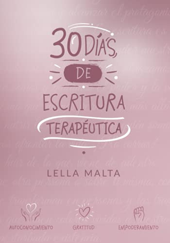 Libro : 30 Dias De Escritura Terapeutica - Malta, Lella 