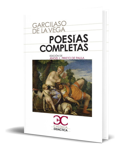 Libro Poesías Completas [ Garcilaso De La Vega ] Original, De Garcilaso De La Vega. Editorial Castalia Ediciones, Tapa Blanda En Español, 2012