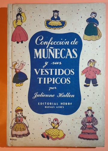 Confección De Muñecas Y Sus Vestidos Típicos / J. Hallen B8