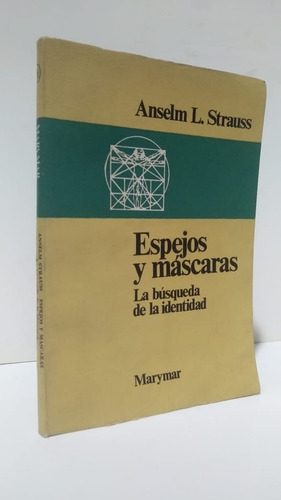 Anselm Strauss Espejos Máscaras Búsqueda Identidad Marymar