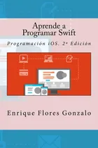 Comprar Libro: Aprende A Programar Swift: Programación Ios 2ª