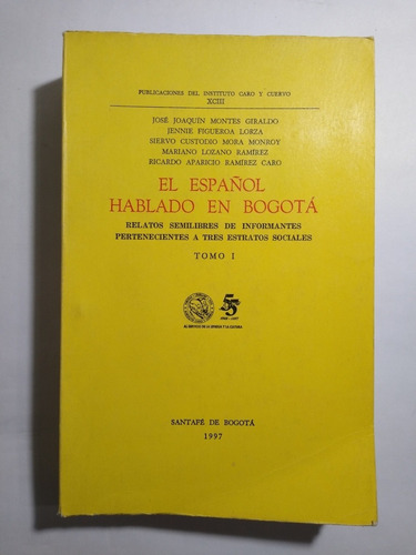 El Español Hablado En Bogotá : Relatos Semilibres  T. 1