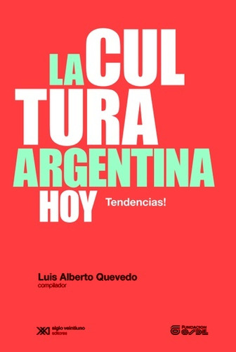 La Cultura Argentina Hoy. Tendencias! - Quevedo, Luis Albert