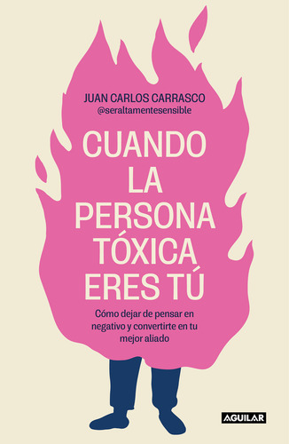 Cuando La Persona Tóxica Eres Tú, De Carrasco, Juan Carlos., Vol. 1. Editorial Aguilar, Tapa Blanda En Spa, 2024