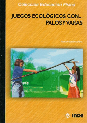 Libro Juegos Ecologicos Con... Palos Y Varas De Manuel Gutié