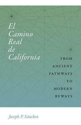 Libro El Camino Real De California: From Ancient Pathways...