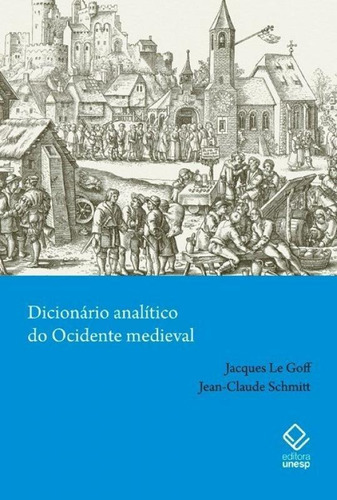 Dicionário Analítico Do Ocidente Medieval - Volumes 1 E 2, De Jacques; Schmitt, Jean-claude. Editora Unesp, Capa Mole Em Português