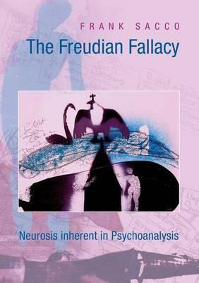 Libro The Freudian Fallacy : Neurosis Inherent In Psychoa...