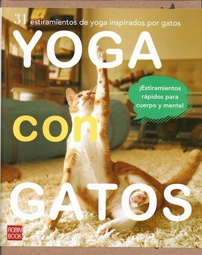 Yoga Con Gatos - Estiramientos Rápidos Para Cuerpo Y Mente