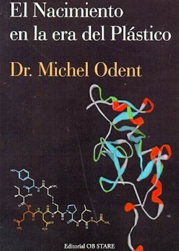 El Nacimiento En La Era De Plastico - Dr. Michel Odent