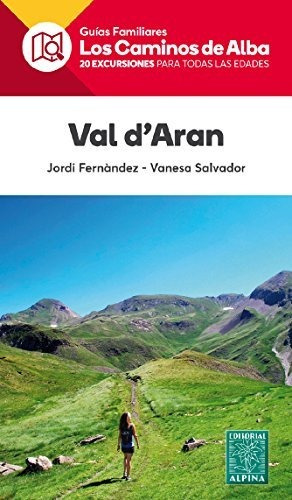 Val D' Aran. Los Caminos De Alba. Editorial Alpina.