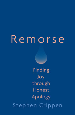 Libro Remorse: Finding Joy Through Honest Apology - Cripp...