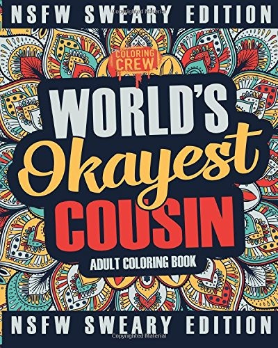 Worlds Okayest Cousin Coloring Book A Sweary, Irreverent, Sw