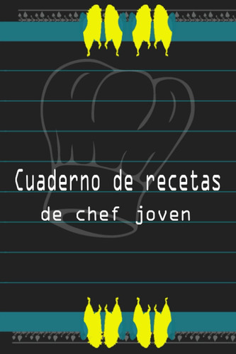 Libro: Cuaderno De Recetas De Chef Joven: Recetario De En De