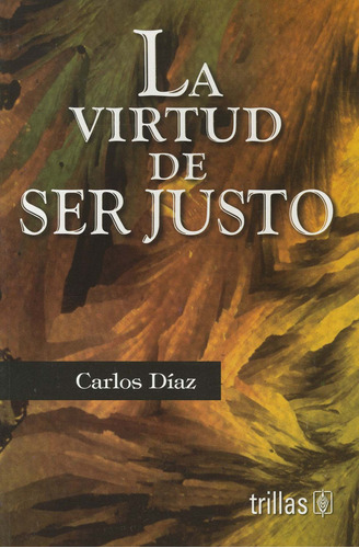 La Virtud De Ser Justo Trillas