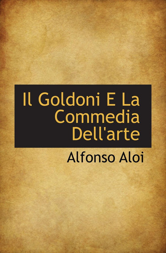 Libro: Il Goldoni E La Commedia Dell Arte (italian Edition)
