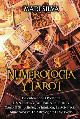 Numerologia Y Tarot: Descubriendo El Poder De Los Numeros Y