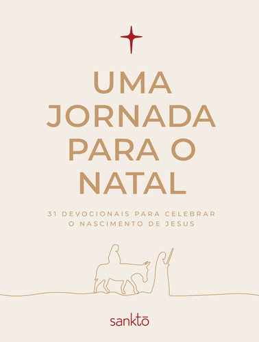 Uma Jornada Para O Natal - 31 Devocionais Para Celebrar O Nascimento De Jesus - Capa Creme, De Sankto, Maquinaria. Editorial Maquinaria Studio, Capa Mole Em Português