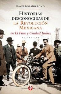 Historias Desconocidas De La Revolución Mexicana En El Paso 
