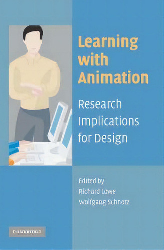 Learning With Animation : Research Implications For Design, De Richard Lowe., Vol. 1. Editorial Cambridge University Press, Tapa Blanda En Inglés