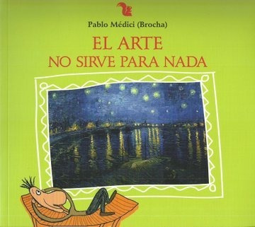 ** El Arte No Sirve Para Nada ** Pablo Medici ( Brocha )