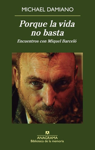 Porque La Vida No Basta. Encuentros Con Miquel Barcelo - Mic