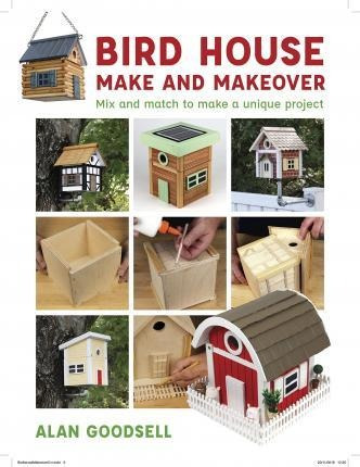 Bird House Make And Makeover : Mix And Match To Make A Un...