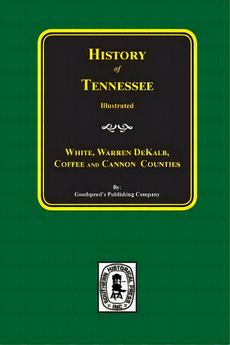 History Of White, Warren, Dekalb, Coffee, And Cannon Counties., De Company, Goodspeed Publishing. Editorial Southern Historical Pr Inc, Tapa Blanda En Inglés