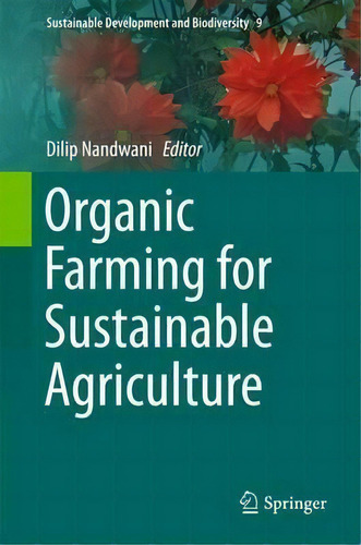 Organic Farming For Sustainable Agriculture, De Dilip Nandwani. Editorial Springer International Publishing Ag En Inglés