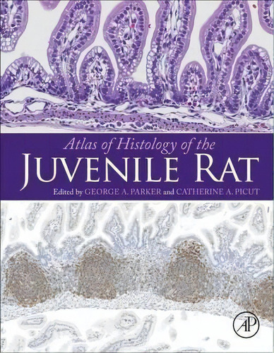 Atlas Of Histology Of The Juvenile Rat, De George A. Parker. Editorial Elsevier Science Publishing Co Inc, Tapa Dura En Inglés, 2016