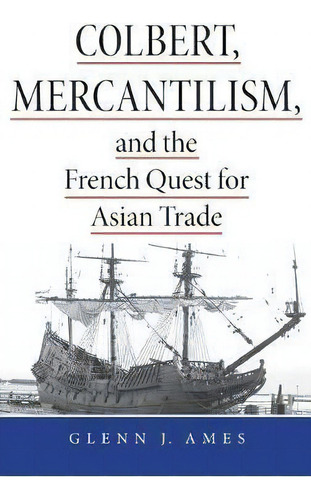 Colbert, Mercantilism, And The French Quest For Asian Trade, De Glenn Ames. Editorial Cornell University Press, Tapa Dura En Inglés