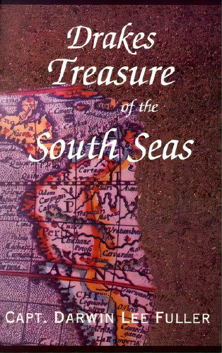 Drakes Treasure Of The South Seas, De Fuller, Darwin Lee. Editorial Xlibris Corp, Tapa Dura En Inglés