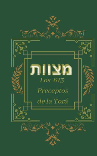 Los 613 Preceptos: Las Mitzvot De La Tora