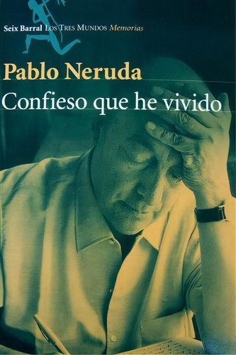Confieso Que He Vivido, De Pablo Neruda. Editorial Seix Barral, Tapa Blanda En Español