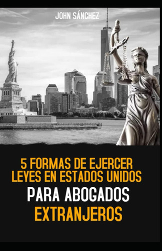 Libro: 5 Formas De Ejercer Leyes En Estados Unidos Para Abog