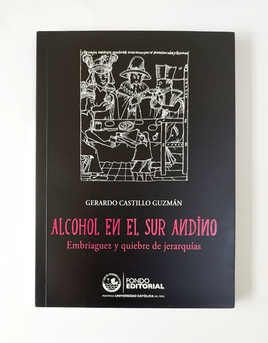 Alcohol En El Sur Andino - Gerardo Castillo / Original Nuevo